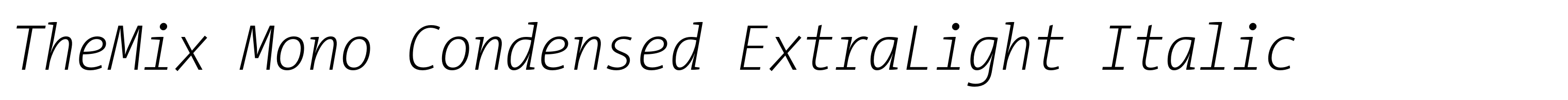 TheMix Mono Condensed ExtraLight Italic